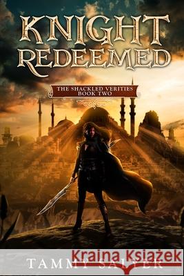 Knight Redeemed: The Shackled Verities (Book Two) Tammy Salyer 9781954113046 Inspired Ink Editing