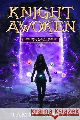 Knight Awoken: The Shackled Verities (Book Four) Tammy Salyer 9781954113084 Inspired Ink Editing