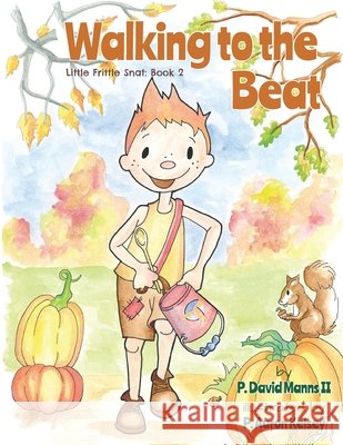 Walking to the Beat: Little Frittle Snat: Book 2 Kelsey, P. Aaron, Manns, P. David, II 9781954116474