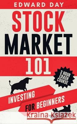 Stock Market 101: Investing for Beginners Edward Day 9781954117037 Kinloch Publishing