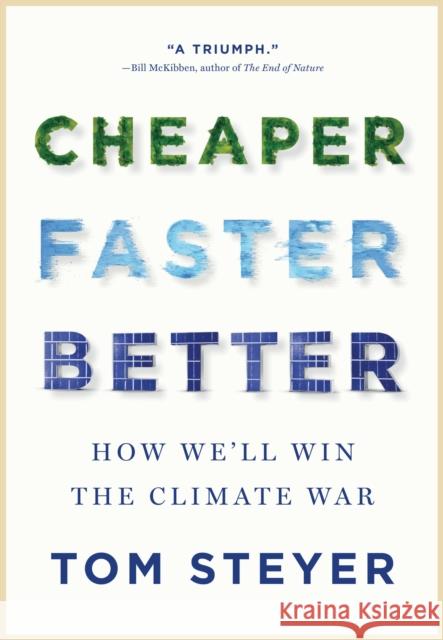 Cheaper, Faster, Better: How We'll Win the Climate War Tom Steyer 9781954118645 Spiegel & Grau