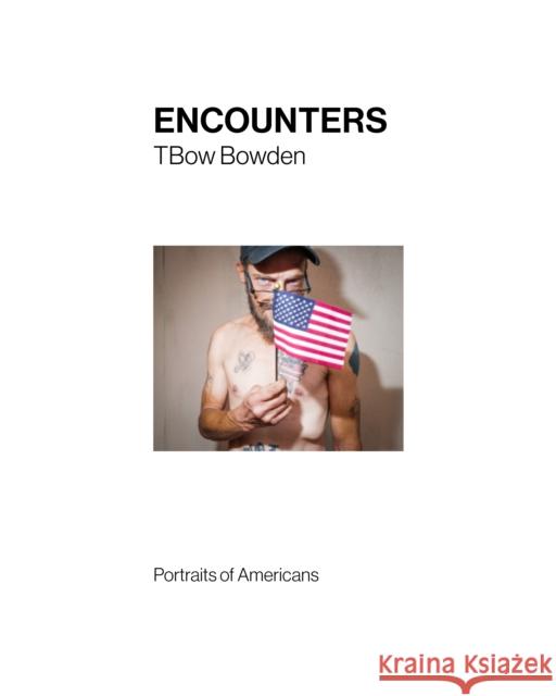 Encounters: Portraits of Americans Bowden, Tom 9781954119185 Daylight Books