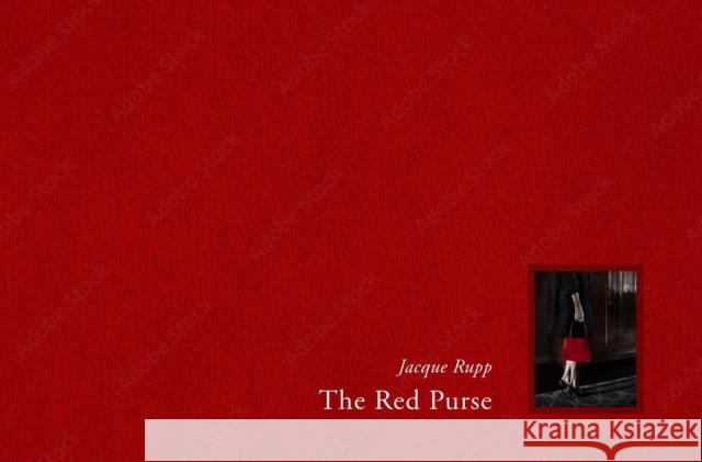 The Red Purse: A Story of Grief and Desire Jacque Rupp 9781954119260 Daylight Books