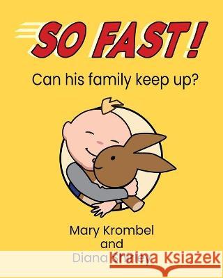 So Fast!: Can his family keep up? Diana Shirley Mary Krombel 9781954122048