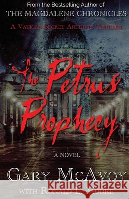 The Petrus Prophecy Gary McAvoy Ronald L. Moore 9781954123120 Literati Editions