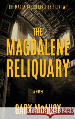 The Magdalene Reliquary Gary McAvoy   9781954123151 Literati Editions