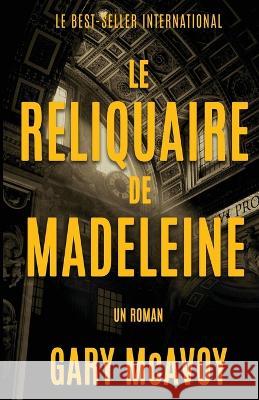 Le Reliquaire de Madeleine Gary McAvoy 9781954123311