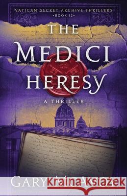 The Medici Heresy Gary McAvoy 9781954123779
