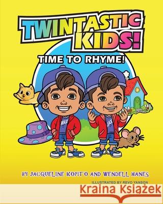 Twintastic Kids! Time to Rhyme! Jacqueline Kopito Wendell Hanes Revo Yanson 9781954137295