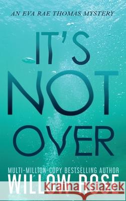 It's Not Over Willow Rose 9781954139053 Buoy Media