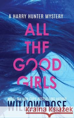 All the Good Girls Willow Rose   9781954139091 Buoy Media