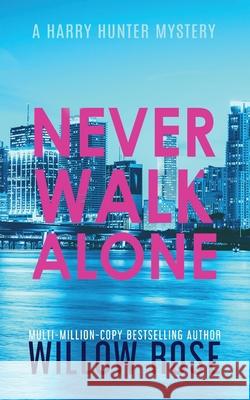 Never Walk Alone Willow Rose 9781954139152 Buoy Media