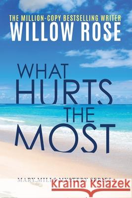 What hurts the most Willow Rose 9781954139190