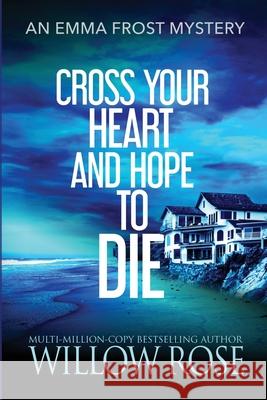 Cross Your Heart and Hope to Die Willow Rose 9781954139305 Buoy Media