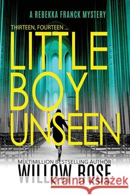 Thirteen, Fourteen... Little Boy Unseen Willow Rose 9781954139602 Buoy Media