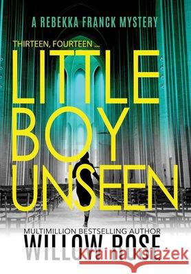 Thirteen, Fourteen... Little Boy Unseen Willow Rose 9781954139626 Buoy Media