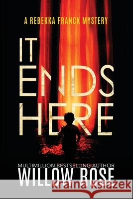 It Ends Here Willow Rose 9781954139671 Buoy Media