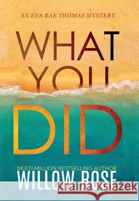 What You Did Willow Rose 9781954139701 Buoy Media