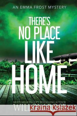 There's No Place like Home Willow Rose 9781954139817 Buoy Media