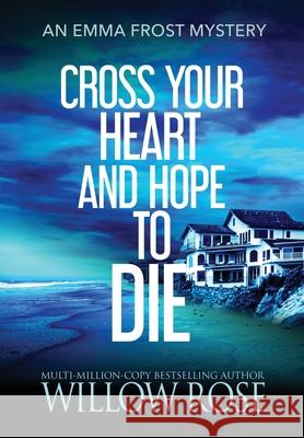 Cross Your Heart and Hope to Die W. Rose 9781954139862 Buoy Media