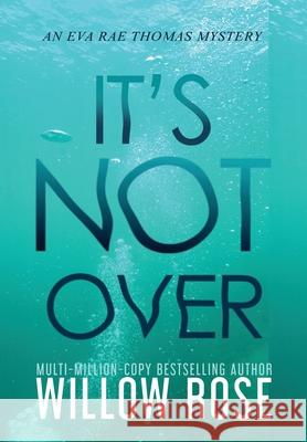 It's Not Over Willow Rose 9781954139992 Buoy Media