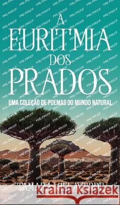 A Euritmia dos Prados: Uma Coleção de Poemas do Mundo Natural Villaverde, Tamara 9781954145658 Nonsuch Media Pte. Ltd.