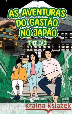 As Aventuras Do Gastão No Japão 2a Edição Ingrid Seabra, Pedro Seabra, Angela Chan 9781954145726