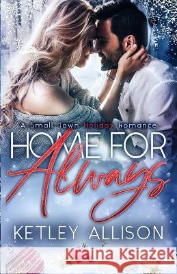 Home For Always Ketley Allison 9781954148291 Mitchell Tobias Publishing LLC