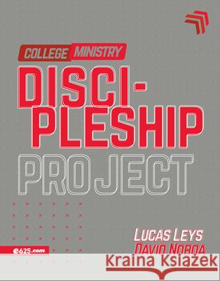 Discipleship Project - College Ministry (Proyecto Discipulado - Ministerio de J?venes) Lucas Leys David Noboa 9781954149571 E625