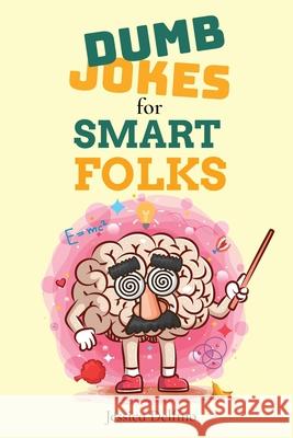 Dumb Jokes for Smart Folks Jessica Delfino 9781954158009 Humorist Media