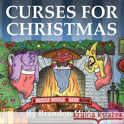 Curses for Christmas: a Beezle, Buzzle & Barb Book Brandon Hicks 9781954158108 Humorist Books