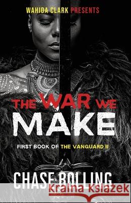 The War We Make Chase Bolling A. Creative Nuance 9781954161009 Wahida Clark Presents Publishing, LLC