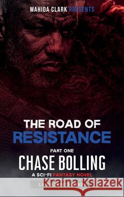 The Road of Resistance: Part One Chase Bolling 9781954161863 Wahida Clark Presents Publishing, LLC