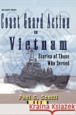 Coast Guard Action in Vietnam: Stories of Those Who Served Paul C. Scotti 9781954163157 Hellgate Press