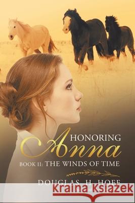 Honoring Anna: Book II: The Winds of Time Douglas H. Hoff 9781954168565