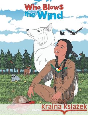 Who Blows the Wind Raven Karla Welch Reithmeier 9781954168794 Raven Karla Welch Reithmeier Publishing