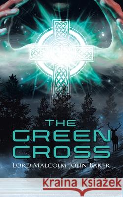 The Green Cross Lord Malcolm John Baker 9781954168954