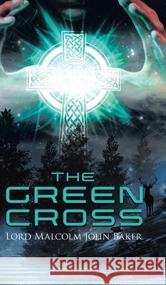 The Green Cross Lord Malcolm John Baker 9781954168961