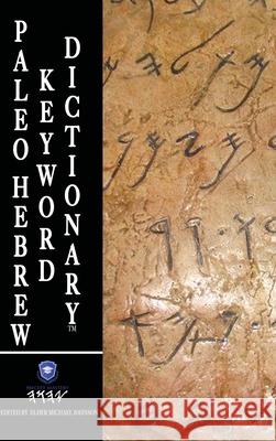 Paleo Hebrew Keyword Dictionary(TM): Paleo Hebrew Keyword Dictionary(TM) Trade Edition Elder Michael Johnson 9781954171022