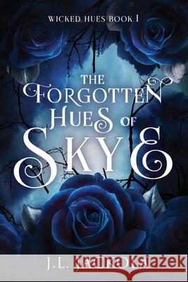 The Forgotten Hues of Skye J. L. Jackola 9781954175778 Tivshe Publishing