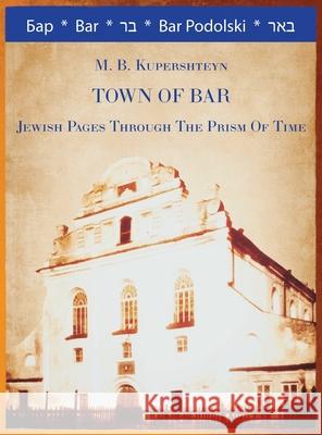 Town of Bar M B Kupershteyn, Jonathan Wind, Rachel Kolokoff Hopper 9781954176003 Jewishgen.Inc