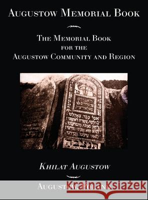 Augustow Memorial Book Rachel Kolokoff Kolokoff Hopper, Y Aleksandroni, Molly Karp 9781954176157 Jewishgen.Inc