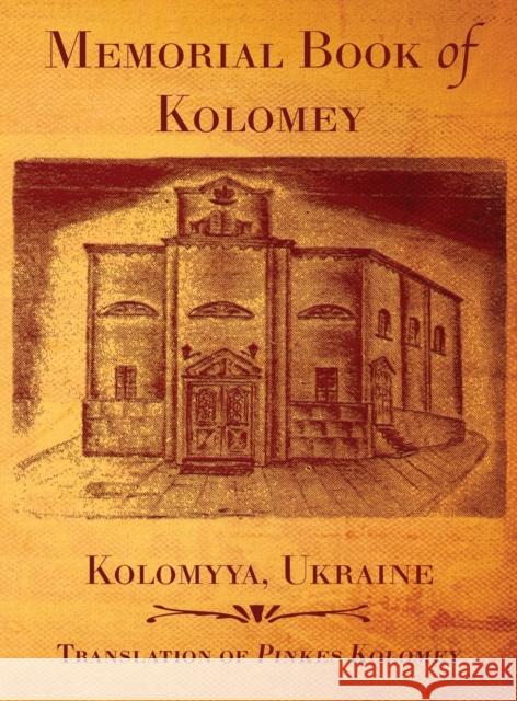 Memorial Book of Kolomey Shlomo Bickel Jonathan Wind Rachel Kolokoff Kolokof 9781954176195