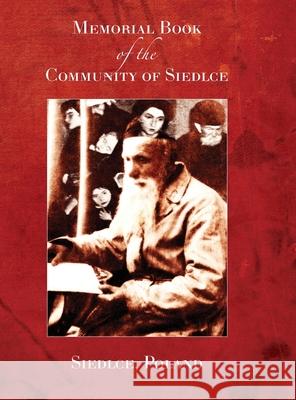 Memorial Book of the Community of Siedlce((Siedlce, Poland) Jonathan Wind, Rachel Kolokoff Hopper, A Wolf Yassni (Jasny) 9781954176331
