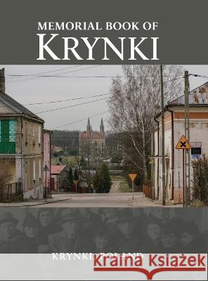 Memorial Book of Krynki (Krynki, Poland) Jonathan Wind, D Rabin, Michael Palmer 9781954176454