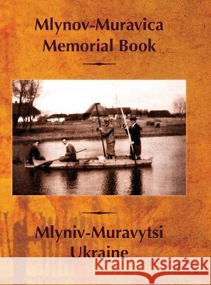 Mlynov‐Muravica Memorial Book Sigelman, J. 9781954176492 Jewishgen.Inc