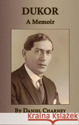 Dukor - A Memoir Daniel Charney, Skakun 9781954176522 Jewishgen.Inc