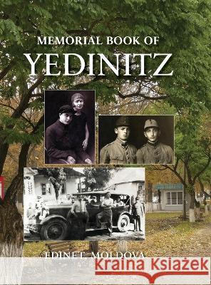 Yad l'Yedinitz; memorial book for the Jewish community of Yedintzi, Bessarabia Mordechai Reicher Yosef Magen-Shitz Nina Schwartz 9781954176607 Jewishgen.Inc