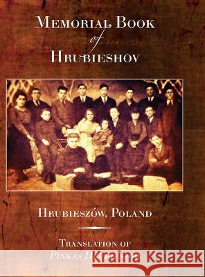 Memorial Book of Hrubieshov (Hrubieszów, Poland) Kaplinsky, Baruch 9781954176614 Jewishgen.Inc