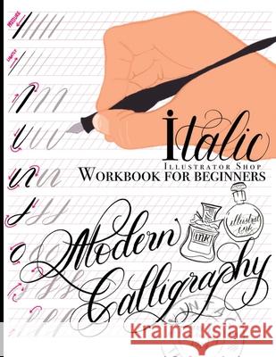 Modern Calligraphy: Workbook for Beginners Lynne Lillge 9781954177154